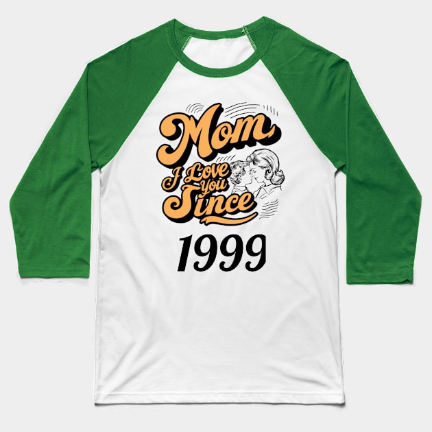 Mom i love you since 1999 Baseball T-Shirt by DavidBriotArt